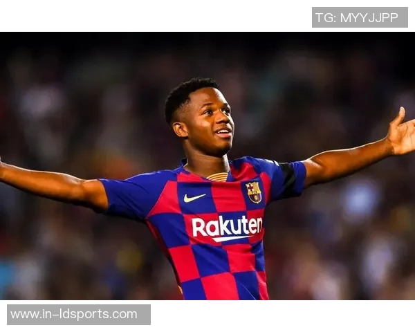 法蒂重返巅峰状态摩纳哥新赛季表现惊艳5场狂轰6球